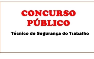 Concurso público para Técnico de Segurança do Trabalho