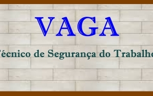 Vaga: Técnico de Segurança do Trabalho