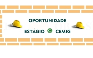 Oportunidade de estágio na CEMIG