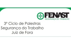3° Ciclo de Palestras Segurança do Trabalho FENAST