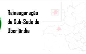 Reinauguração da sub-sede de Uberlândia